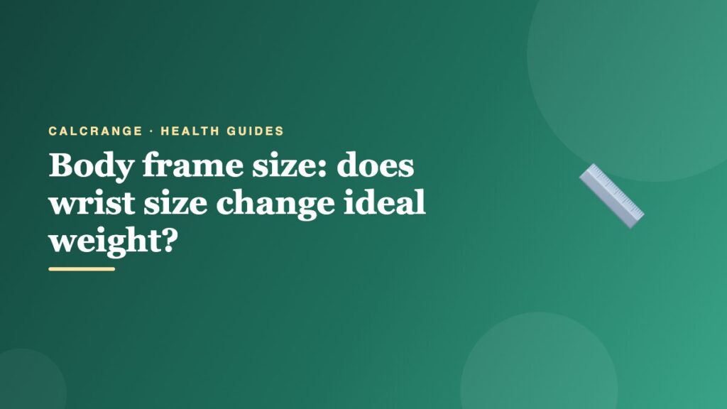Body frame size: does wrist size change ideal weight?