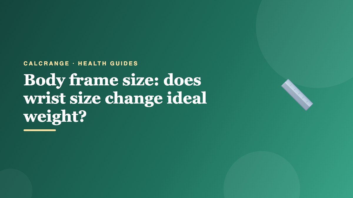 Body frame size: does wrist size change ideal weight?