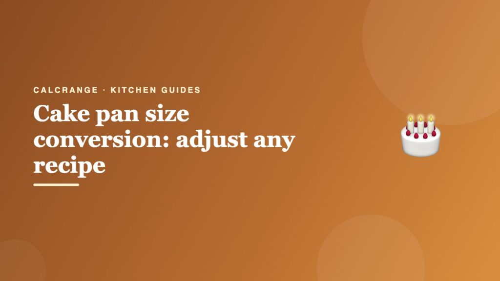 Cake pan size conversion: adjust any recipe