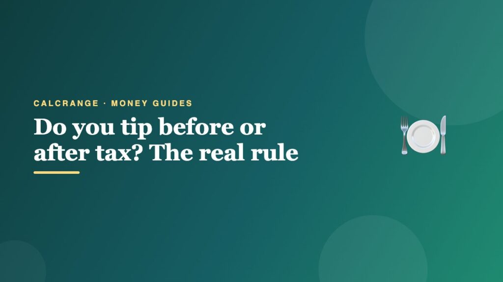 Do you tip before or after tax? The real rule