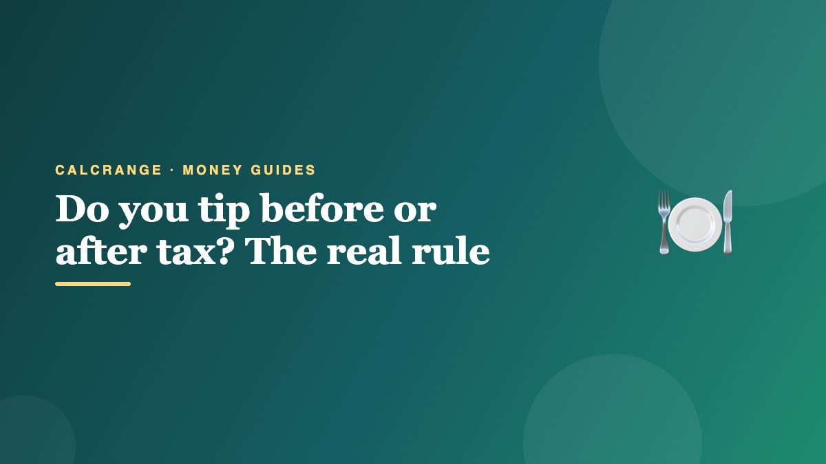 Do you tip before or after tax? The real rule