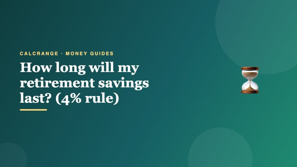How long will my retirement savings last? (4% rule)