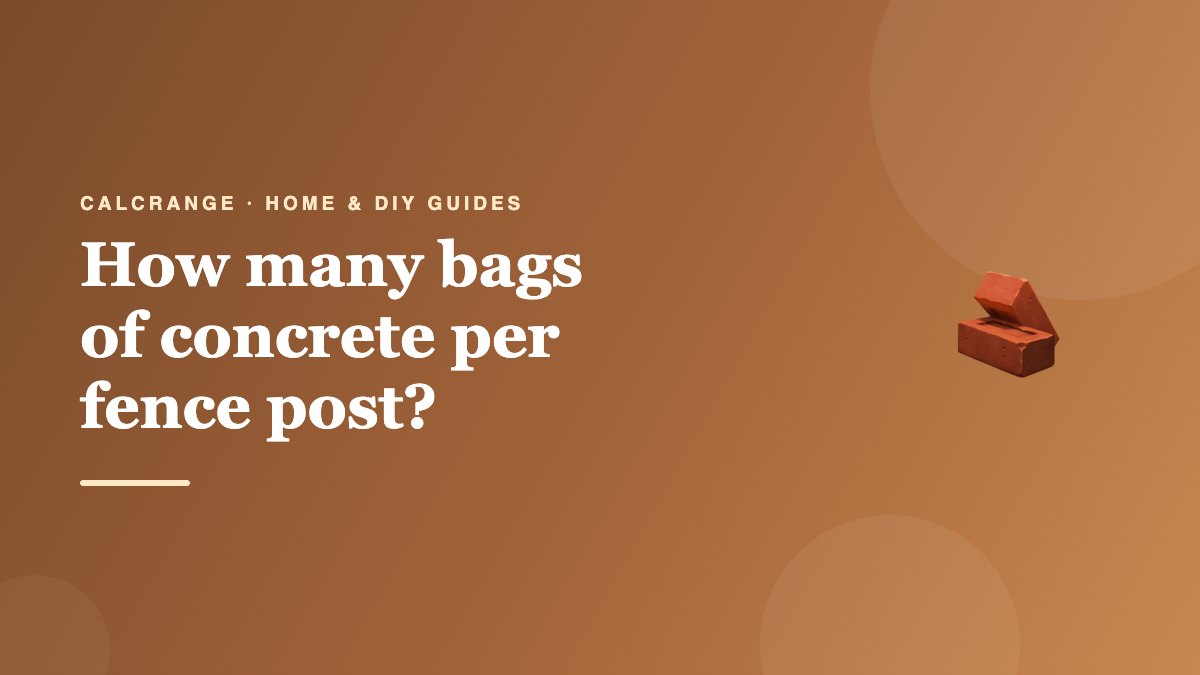 How many bags of concrete per fence post?