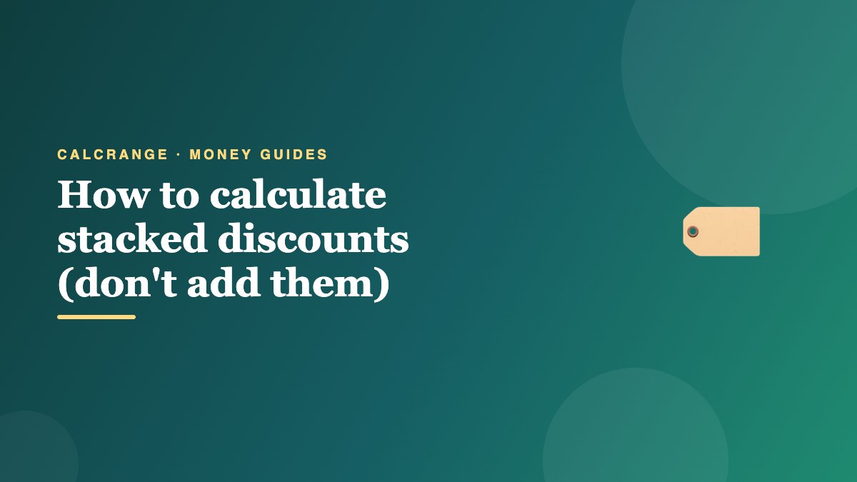 How to calculate stacked discounts (don't add them)