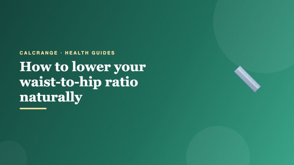How to lower your waist-to-hip ratio naturally