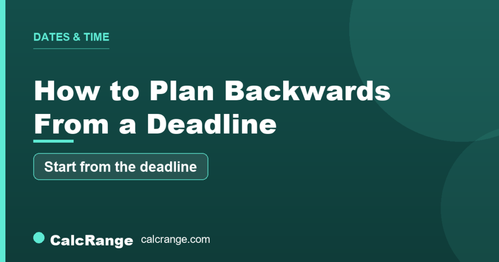 Guide: how to plan backwards from a deadline