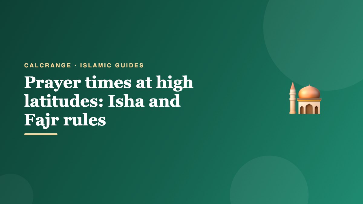 Prayer times at high latitudes: Isha and Fajr rules