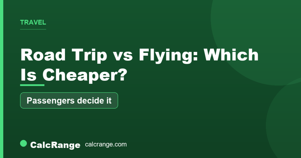 Guide: road trip vs flying cost comparison