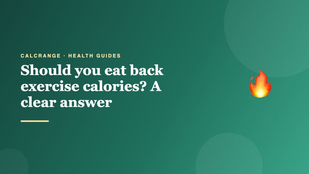 Should you eat back exercise calories? A clear answer