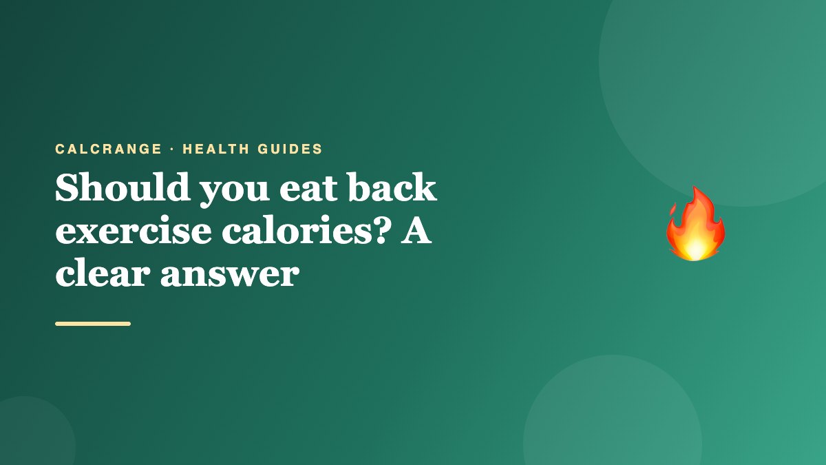 Should you eat back exercise calories? A clear answer